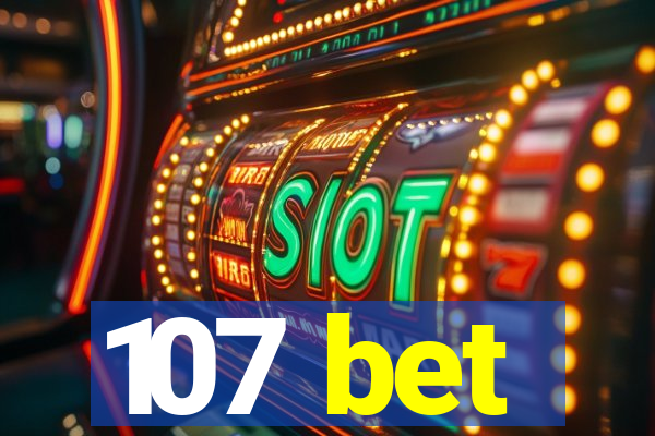 107 bet